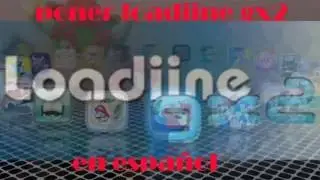 PONER LOADIINE GX2 EN ESPAÑOL