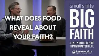 A Small Shift in How We Eat | Small Shifts, Big Faith Week 1| Lent Study 2026