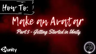How To Make A VRChat Avatar Series: Part 5 ~ Getting Started in Unity