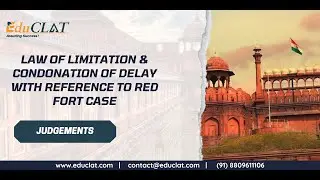 Law of Limitation & Condonation of Delay with reference to Red Fort Case |Judgment Series |Episode2
