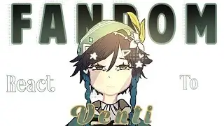 [🍃] Fandom react to Venti // Genshin Impact // Gl2 // Set speed on 0,5×!