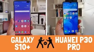 P30 Pro vs Galaxy S10+: la sfida definitiva!