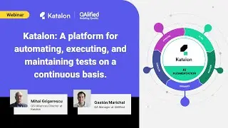 [Webinar] Katalon: A platform for automating, executing, and maintaining tests on a continuous basis