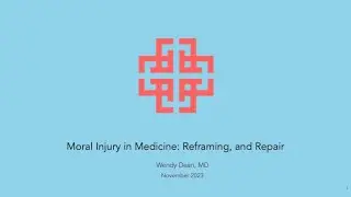 Moral Injury in Medicine: Reframing, and Repair