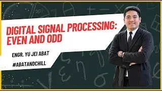 Even and Odd Function of Discrete Time Signal - Digital Signal Processing | Engr. Yu Jei Abat