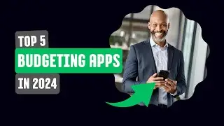 Top 5 Budgeting Apps You Need to Try in 2024