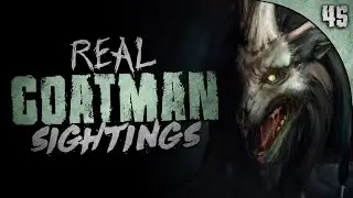45 DISTURBING Goatman Encounters (COMPILATION)