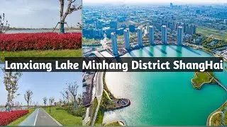 Visit to Lanxiang Lake Minhang District ShangHai China || East China Normal University