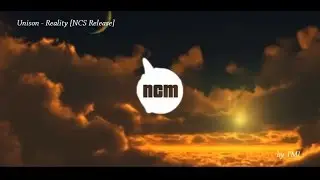 Unison - Reality [NCS Release]
