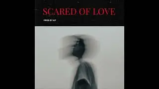 Scared of Love - Prod By KP | Emotional Piano type beat