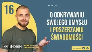 #016: O odkrywaniu swojego umysłu i poszerzaniu świadomości.