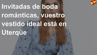 Invitadas de boda románticas, vuestro vestido ideal está en Uterqüe