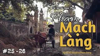 Phạm mạch làng phần 25-26 của  Bùi Ngọc Phúc I MC Phạm Giang