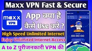 Maxx VPN Fast & Secure App kaise use kare || How to use Maxx VPN Fast & Secure App || Proxy VPN App
