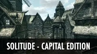 Skyrim Mod Spotlight: Solitude - Capital Edition