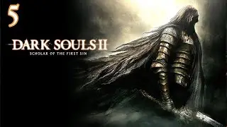 Прохождение DARK SOULS 2: Scholar of the First Sin - 100% - Часть 5