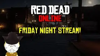 Red Dead Online Friday Night Stream!
