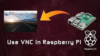 How to Use VNC in Raspberry PI to Access the GUI