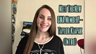 Meet The New GMA Member! - Taylor Klapak (Introduction)