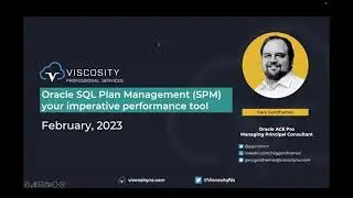 Viscosity Webinars: Oracle SQL Plan Management SPM Your Imperative Performance Tool