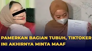 Viral Pamer Tubuh Saat Live, Tiktoker Ini Akhirnya Minta Maaf, Mengaku untuk Naikkan Jumlah Pengikut