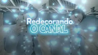 REDECORANDO MEU CANAL COM VOCÊS!