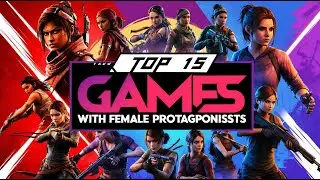 TOP 15 GAMES WITH FEMALE PROTAGONISTS