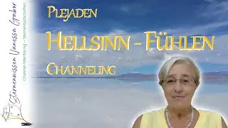 Hellsinn - Fühlen | Plejaden | Channeling