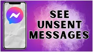 How To See Unsent Messages In Messenger 2025