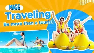 MICE - Traveling "Be more than a tourist"