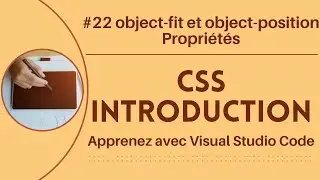 [Apprenez avec VSCode] Introduction au CSS #22 `object-fit` et `object-position` Propriétés