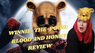 WINNIE THE POOH: BLOOD AND HONEY REVIEW...Is it really that bad?