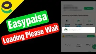 How to fix easypaisa loading please wait | Easypaisa sign in problem