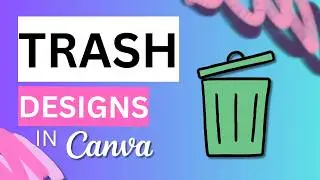 How to Trash and Recover Designs in Canva