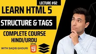 Html 5 || Structure & Tags || full tutorial || for Beginner || Hindi/Urdu #02