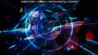 「Nightcore」→ 7 Rings - A Instrumental Concept