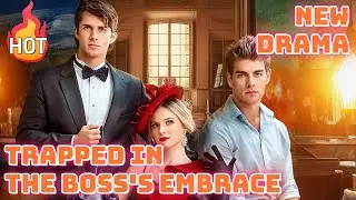 Trapped in the Boss's Embrace [2025 New Version] #drama
