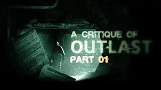 A Critique of Outlast - Part 1