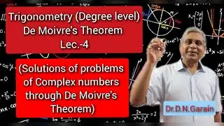 De Moivre's Theorem, Lec.-4 (solutions of complex numbers through De Moivre's Theorem