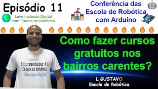 Episódio 11 - Devo fazer cursos gratuitos na comunidade? - Conferência das Escolas de Robótica