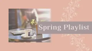 Kpop/Kbands Spring playlist 🌸
