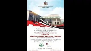 OPENING OF THE NEW SANGRE GRANDE HOSPITAL 10:30AM