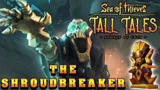 Sea of Thieves Tall Tales The Shroudbreaker!