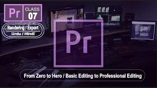 Video Editing Course || Adobe Premiere Pro CC || Class 07