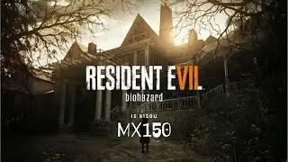 Resident Evil 7 Biohazard - i3 8130u - Geforce MX150