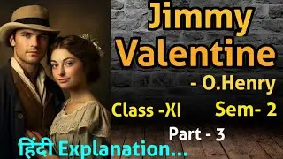 Jimmy Valentine In Hindi Explanation | Class -11 Sem -2 | GIRI SIR TUTORIAL