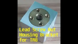 milling Lead Screw Nut Housing Bracket for TR8 Diy