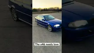 The e46 needs help and motivation