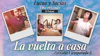 La Vuelta A Casa | Lucas y Socias, Una Vez Más | #T05 #EP01