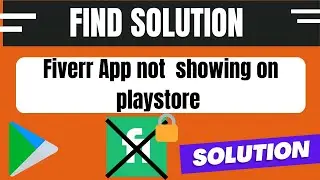Solution of Fiverr App Not Showing on Playstore Is Fiverr App Ban Or Unavailable